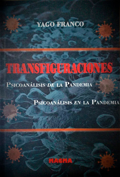 Transfiguraciones. Psicoanálisis de la Pandemia. Psicoanálisis en la Pandemia